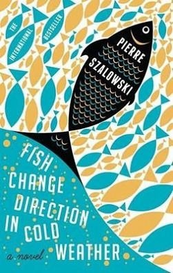 FISH CHANGE DIRECTION IN COLD WEATHER | 9780857861627 | PIERRE SZALOWSKI