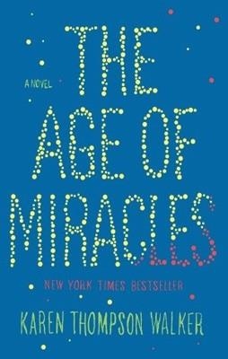 AGE OF MIRACLES, THE | 9780812984750 | KAREN THOMPSON WALKER