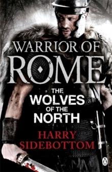 WARRIOR OF ROME: THE WOLVES OF THE NORTH | 9780141046174 | HARRY SIDEBOTTOM