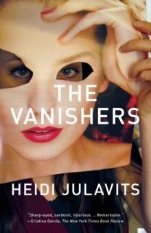 VANISHERS, THE | 9780307387363 | HEIDI JULAVITS