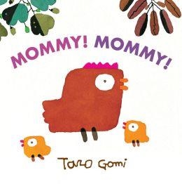 MOMMY MOMMY (BOARDBOOK) | 9781452108346 | TARO GOMI