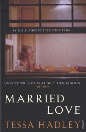 MARRIED LOVE | 9780099570189 | TESSA HADLEY