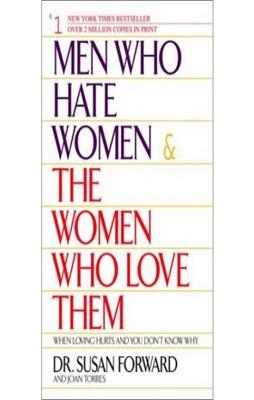 MEN WHO HATE WOMEN AND THE WOMEN | 9780553381412 | SUSAN FORWARD