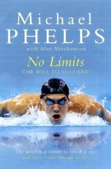 NO LIMITS: THE WILL TO SUCCEED | 9781847396389 | MICHAEL PHELPS