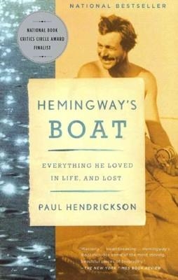 HEMINGWAY'S BOAT: EVERYTHING HE LOVED IN LIFE, AND | 9781400075355 | PAUL HENDRICKSON