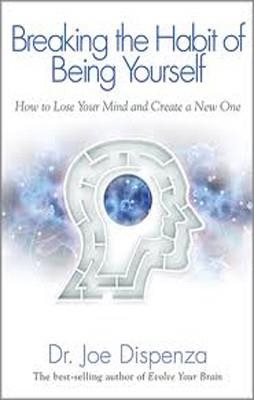 BREAKING THE HABIT OF BEING YOURSELF | 9781401938086 | JOSE DISPENZA