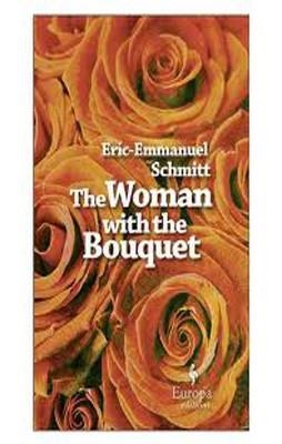WOMAN WITH THE BOUQUET | 9781933372815 | ERIC EMMANUEL-SCHMITT