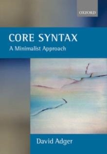 CORE SYNTAX: A MINIMALIST APPROACH | 9780199243709 | DAVID ADGER