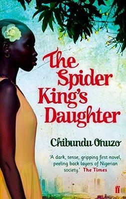 SPIDER KINGïS DAUGHTER, THE | 9780571268917 | CHIBUNDU ONUZO
