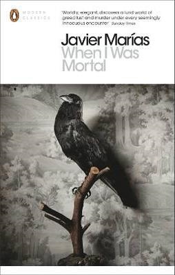 WHEN I WAS MORTAL | 9780141389264 | JAVIER MARIAS