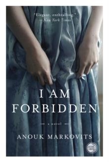 I AM FORBIDDEN | 9780307984746 | ANOUK MARKOVITS