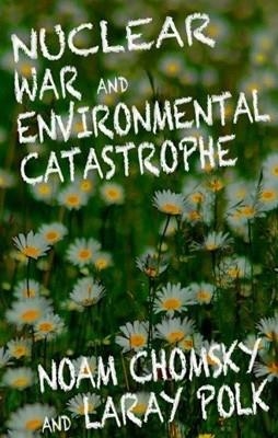 NUCLEAR WAR AND ENVIRONMENTAL CATASTROPHE | 9781609804541 | CHOMSKY AND POLK
