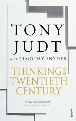 THINKING THE TWENTIETH CENTURY | 9780099563556 | TONY JUDT/TIMOTHY SNYDER