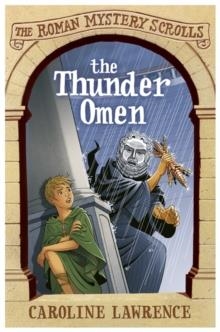 THE ROMAN MISTERY SCROLLS 03: THUNDER OMEN | 9781444004571 | CAROLINE LAWRENCE