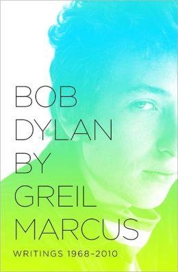 BOB DYLAN: WRITINGS 1968-2010 | 9781610391993 | GREIL MARCUS