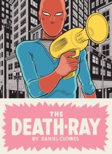 DEATH RAY, THE | 9780224094115 | DANIEL CLOWES