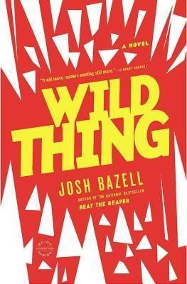 WILD THING | 9780316032209 | JOSH BAZELL