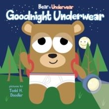 BEAR IN UNDERWEAR: GOODNIGHT | 9781609053635