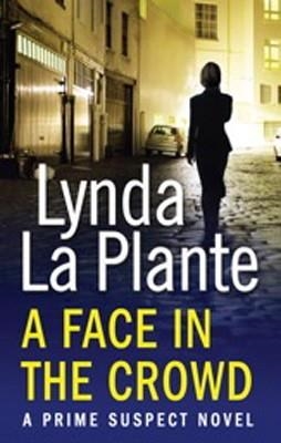 A FACE IN THE CROWD PRIME SUSPECT 2 | 9781471114922 | LYNDA LA PLANTE