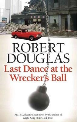LAST DANCE AT THE WRECKER'S BALL | 9780755380312 | ROBERT DOUGLAS