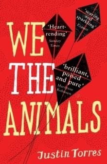 WE THE ANIMALS | 9781847083968 | JUSTIN TORRES