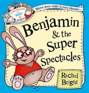 BENJAMIN AND THE SUPER SPECTACLES | 9780007445509 | RACHEL BRIGHT