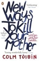 NEW WAYS TO KILL YOUR MOTHER | 9780141041766 | COLM TOIBIN