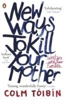 NEW WAYS TO KILL YOUR MOTHER | 9780141041766 | COLM TOIBIN