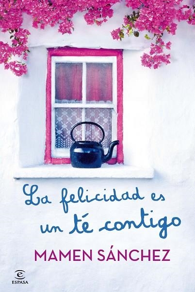 LA FELICIDAD ES UN TE CONTIGO | 9788467021240 | Sánchez, Mamen