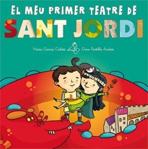 EL TEU PRIMER TEATRE SANT JORDI | 9788424647322 | Garcia Caldés, Núria