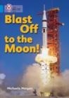 BLAST OFF TO THE MOON!-NON-FICTION-BLUE - BAND 4 | 9780007329250