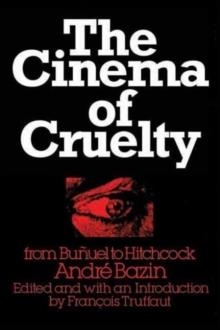 THE CINEMA OF CRUELTY | 9781611456905 | ANDRE BAZIN
