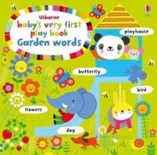 BABY'S VERY FIRST PLAY BOOK GARDEN WORDS | 9781409597100 | FIONA WATT