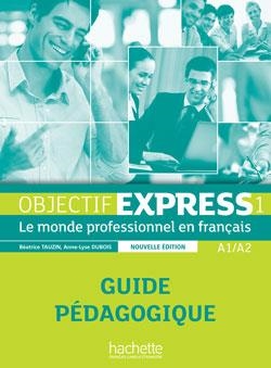 OBJECTIF EXPRESS 1 NOUVELLE GUIDE PEDAGOGIQUE | 9782011560438