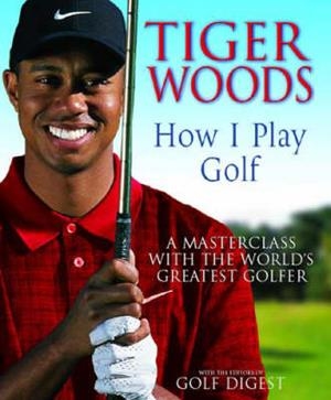 TIGER WOODS: HOW I PLAY GOLF | 9780316643696 | WOODS, T