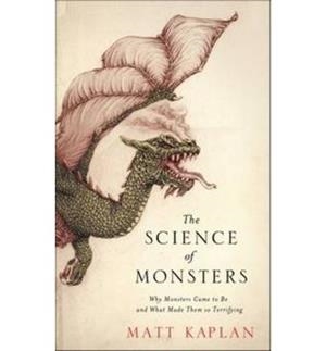 SCIENCE OF MONSTERS, THE | 9781472101150 | MATT KAPLAN