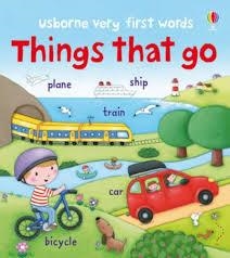 VERY FIRST WORDS THINGS THAT GO | 9781409551799 | FELICITY BROOKS