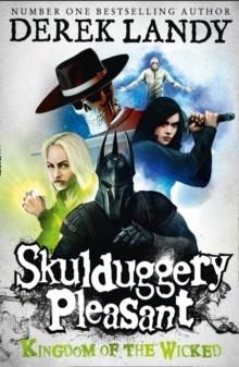 SKULDUGGERY PLEASANT 07: KINGDOM OF THE WICKED | 9780007480210 | DEREK LANDY