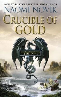 CRUCIBLE OF GOLD | 9780345522870 | NAOMI NOVIK