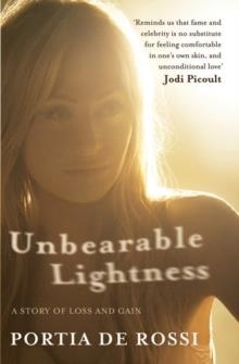 UNBEARABLE LIGHTNESS: A STORY OF LOSS AND GAIN | 9780857204110 | PORTIA DI ROSSI