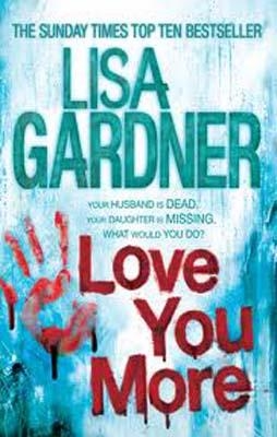 LOVE YOU MORE | 9780755390632 | LISA GARDNER