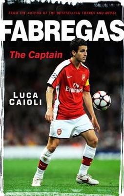 FABREGAS: THE CAPTAIN | 9781906850173 | LUCA CAIOLI