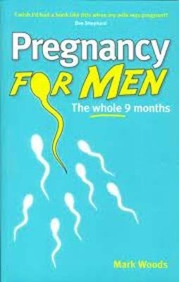 PREGNANCY FOR MEN | 9781905410620 | MARK WOODS