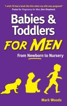 BABIES AND TODDLERS FOR MEN | 9781905410910 | MARK WOODS