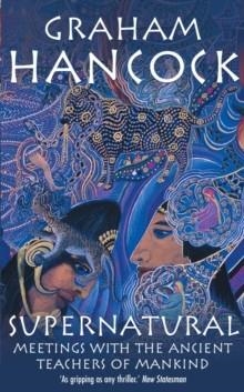 SUPERNATURAL : MEETINGS WITH THE ANCIENT TEACHERS OF MANKIND | 9780099474159 | GRAHAM HANCOCK