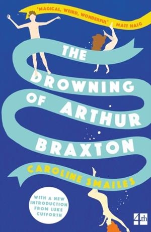 DROWNING OF ARTHUR BRAXTON, THE | 9780007479092 | CAROLINE SMAILES