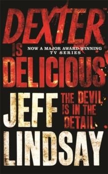 DEXTER IS DELICIOUS | 9781409117865 | JEFF LINDSAY