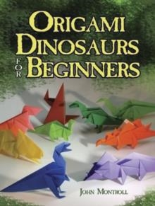 ORIGAMI DINOUSAURS FOR BEGINNERS | 9780486498195 | JOHN MONTROLL