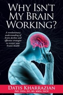 WHY ISN'T MY BRAIN WORKING? | 9780985690434 | DATIS KHARRAZIAN