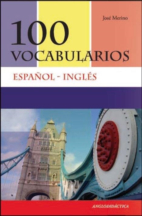 100 VOCABULARIOS ESPAÑOL-INGLES | 9788493970833 | JOSE MERINO BUSTAMANTE